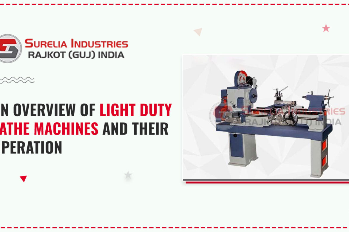 An Overview of Light Duty Lathe Machines and Their Operation, Lathe Machine